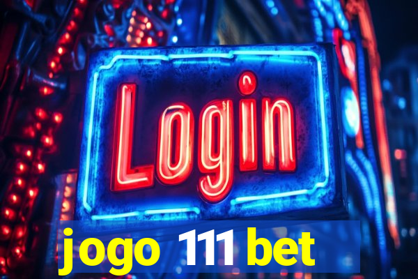 jogo 111 bet